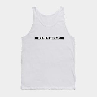 Its All In Your Head Tank Top